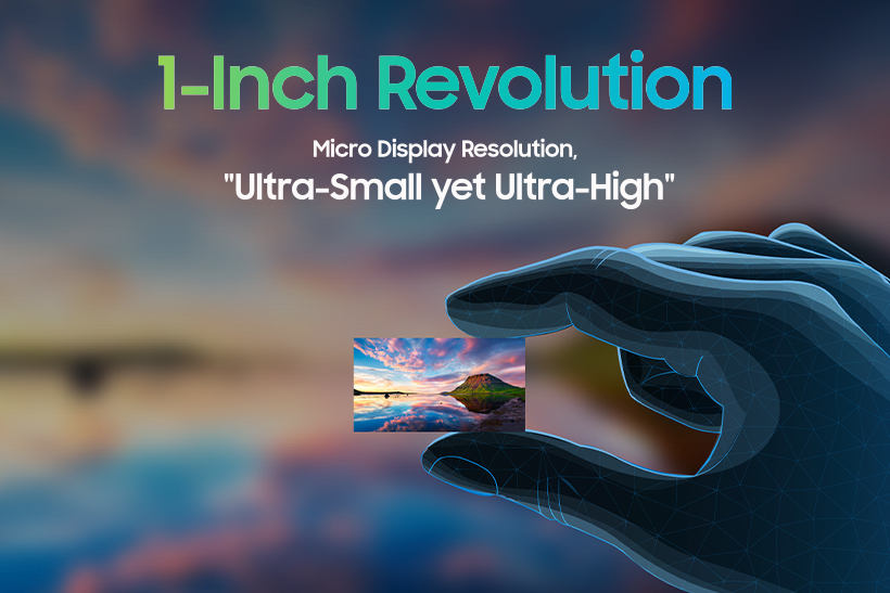 1-Inch Revolution] Micro Display Resolution, Ultra-Small yet Ultra-High