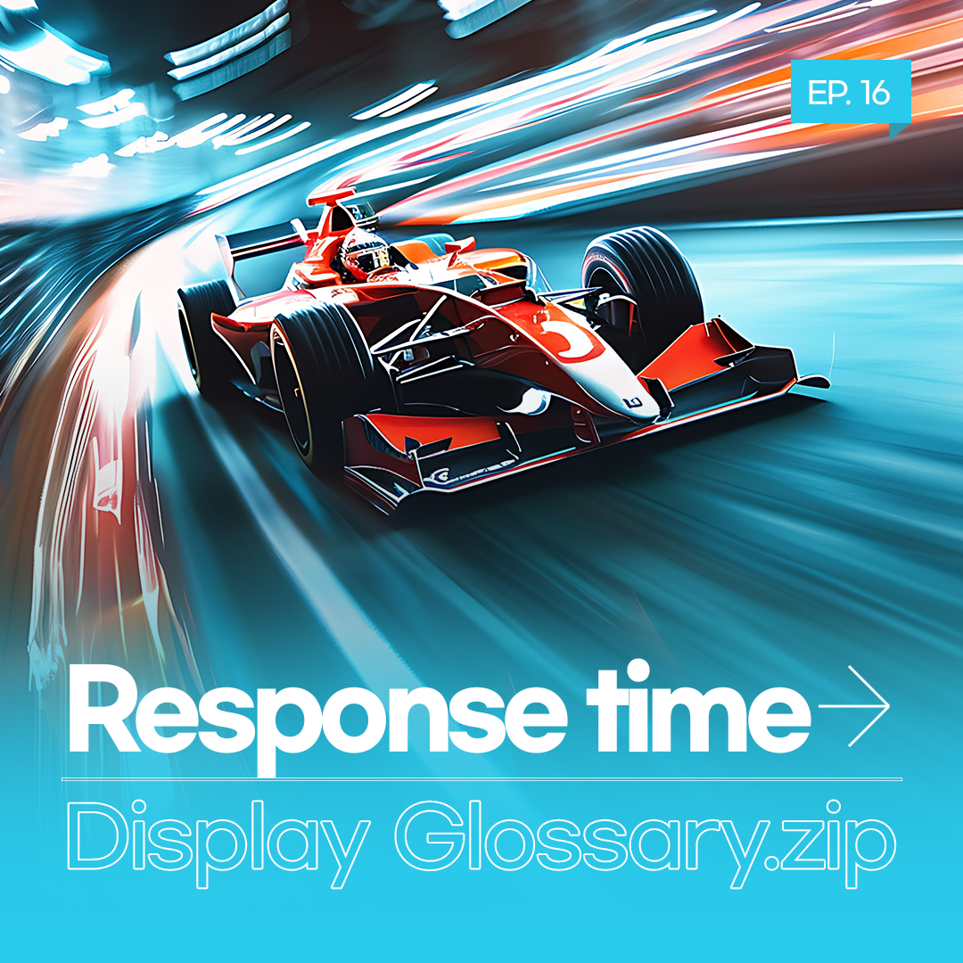 [Display Glossary.zip] EP.16 : Response time