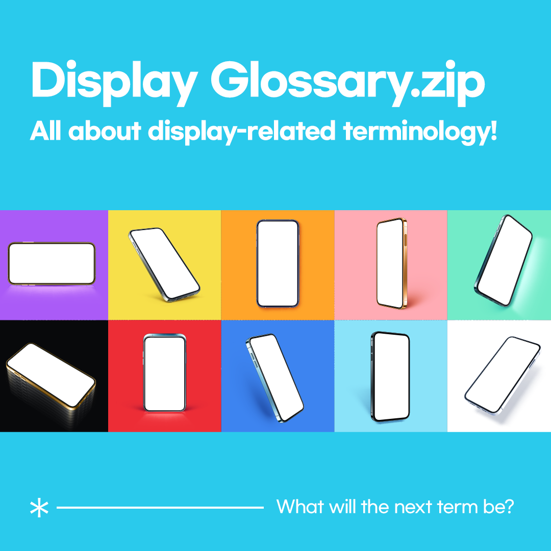 Display Glossary.zip All about display-related terminology!