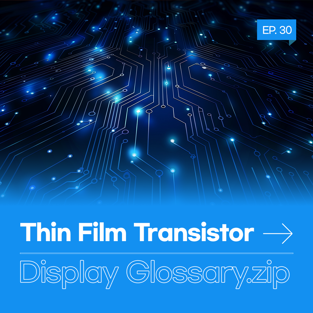 Samsung display, display glossary, display glossary.zip, TFT, Thin Film Transistor,