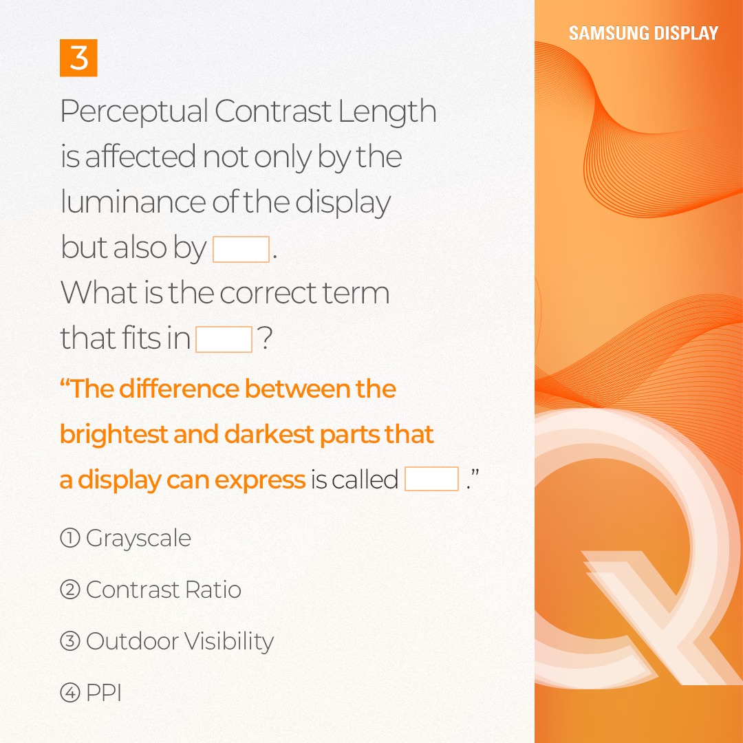 Perceptual Contrast Length (PCL) refers to a metric that quantifies the brightness perceived by human eyes. It is based on the idea that users perceive the brightness of a display not only by its actual physical brightness but also by its contrast ratio. This is because, even with the same image, the higher the contrast ratio of a display, the brighter it appears to the viewer.