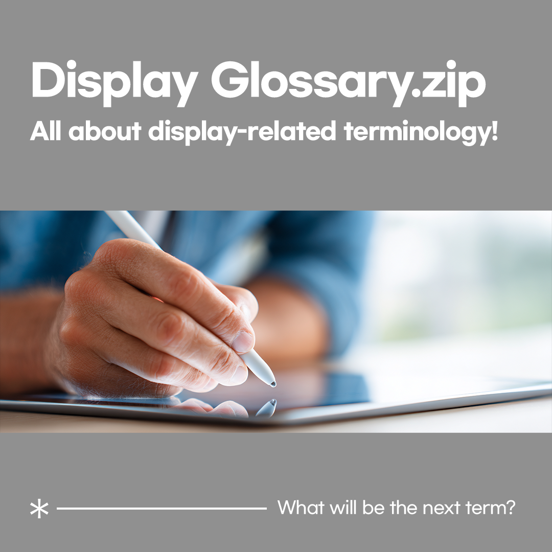 Display Glossary.zip  All about display-related terminology!  *  What will be the next term?
