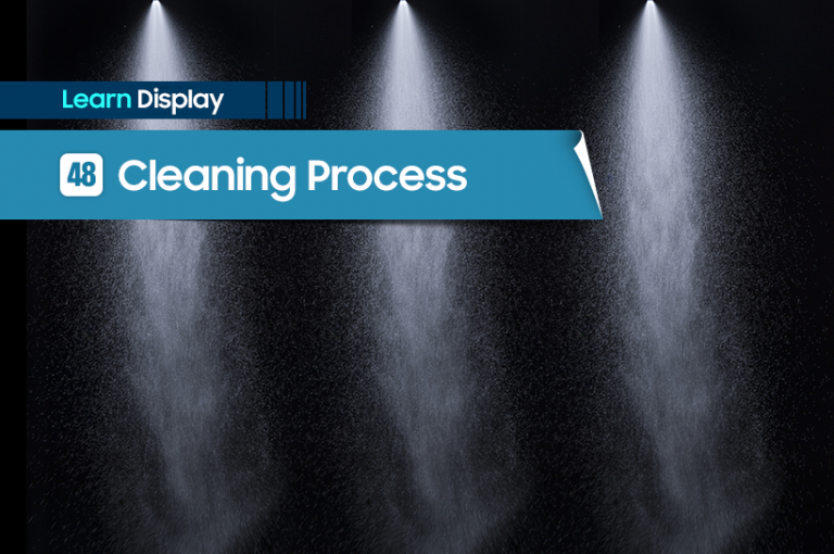 [Learn Display] 48. Cleaning Process | Samsung Display Newsroom